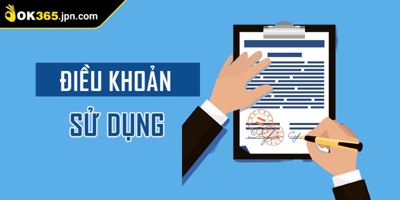 Điều Khoản Sử Dụng 1 Điều khoản sử dụng OK365 hiểu rõ quyền lợi và nghĩa vụ