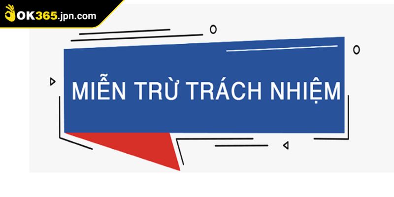 Miễn Trừ Trách Nhiệm 1 Nắm bắt khái niệm miễn trừ trách nhiệm OK365