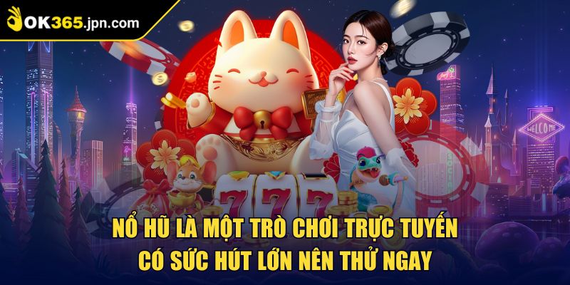 Ok365 JPN COM 🏅 Nhà Cái Ok365 - Link Đăng Nhập Trang Chủ 2025 29 Nổ hũ là một trò chơi trực tuyến có sức hút lớn nên thử ngay