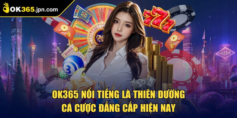 Ok365 JPN COM 🏅 Nhà Cái Ok365 - Link Đăng Nhập Trang Chủ 2025 28 OK365 nổi tiếng là thiên đường cá cược đẳng cấp hiện nay