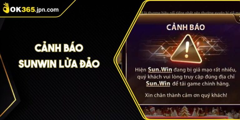 Cảnh Báo Sunwin Lừa Đảo – Sự Thật Và Cách Tránh Mất Tiền